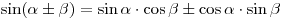 \sin (\alpha \pm \beta ) = \sin \alpha \cdot \cos \beta \pm \cos \alpha \cdot \sin \beta