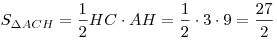 S_{\Delta ACH} = \frac{1}{2}HC \cdot AH = \frac{1}{2} \cdot 3
\cdot 9 = \frac{{27}}{2}