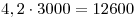 4,2 \cdot 3000 = 12600