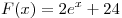 F(x) = 2e^x + 24