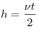 h = \frac{\nu t}{2}