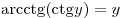 {\mathop{\rm arcctg}\nolimits} ({\mathop{\rm ctg}\nolimits} y) =
y