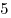 5 5