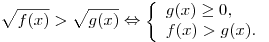 \sqrt {f(x)} > \sqrt {g(x)}  \Leftrightarrow \left\{ \begin{array}{l} g(x) \ge 0, \\ f(x) > g(x). \\ \end{array} \right.