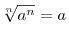 \sqrt[n]{a^n} = a