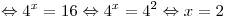 \Leftrightarrow 4^x = 16 \Leftrightarrow 4^x  = 4^2 \Leftrightarrow x = 2