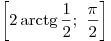 \left[
{2 \mathop \arctg \frac{1}{2};\,\,\frac{\pi }{2}}
\right]