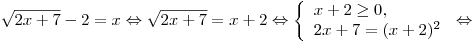 \sqrt {2x + 7} - 2 = x \Leftrightarrow \sqrt {2x + 7} = x + 2 \Leftrightarrow \left\{ \begin{array}{l} x + 2 \ge 0, \\ 2x + 7 = (x + 2)^2 \\\end{array} \right. \Leftrightarrow