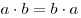 a \cdot b = b \cdot a