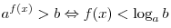 a^{f(x)} > b \Leftrightarrow f(x) < \log _a b