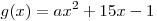 g(x) = ax^2  + 15x - 1