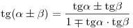 {\mathop{\rm tg}\nolimits} (\alpha \pm \beta ) = \frac{{{\mathop{\rm tg}\nolimits} \alpha \pm {\mathop{\rm tg}\nolimits} \beta }}{{1 \mp {\mathop{\rm tg}\nolimits} \alpha \cdot {\mathop{\rm tg}\nolimits} \beta }}