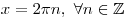 x = 2\pi n,\,\,\forall n \in \mathbb{Z}