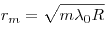 r_m  = \sqrt {m\lambda _0 R} 