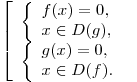 \left[ \begin{array}{l} \left\{ \begin{array}{l} f(x) = 0, \\  x \in D(g), \\  \end{array} \right. \\  \left\{ \begin{array}{l} g(x) = 0, \\  x \in D(f). \\  \end{array} \right. \\  \end{array} \right.