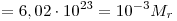   = 6,02 \cdot{} 10^ {23} = 10^{-3} M_r 