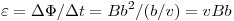 \varepsilon  = \Delta \Phi /\Delta t = Bb^2
/(b/v) = vBb