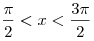 \frac {\pi }{2} < x < \frac{{3\pi }}{2}