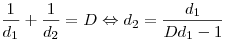 \frac{1}{d_1} + \frac{1}{d_2} = D \Leftrightarrow d_2 =
\frac{d_1}{Dd_1 - 1}