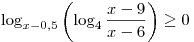 \log _{x - 0,5} \left( {\log _4 \frac{{x - 9}}{{x - 6}}} \right) \ge 0