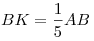 BK = \frac{1}{5}AB