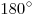  180^\circ 