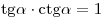{\mathop{\rm tg}\nolimits} \alpha \cdot {\mathop{\rm ctg}\nolimits} \alpha = 1