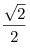 \frac{\sqrt 2}{2}
