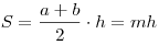 S = \frac{{a + b}}{2} \cdot h = mh