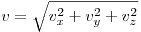 v = \sqrt {v_x^2  + v_y^2  + v_z^2 } 