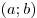 (a; b)