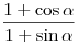 
\frac{{1 + \cos \alpha }}{{1 + \sin \alpha }}
