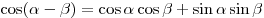\cos (\alpha - \beta) = \cos \alpha \cos \beta + \sin \alpha \sin \beta