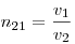  n_{21} = \frac{v_1}{v_2} 