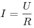  I = \frac{U}{R} 
