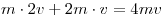 m \cdot 2v + 2m \cdot v = 4mv