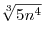\sqrt[3]{{5n^4 }}