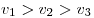 v_1  > v_2  > v_3 