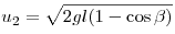 u_2  = \sqrt {2gl(1 -
\cos \beta )} 