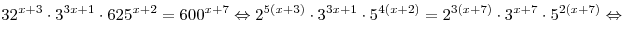 
32^{x + 3}  \cdot 3^{3x + 1}  \cdot 625^{x + 2}  = 600^{x + 7} 
\Leftrightarrow 2^{5(x + 3)}  \cdot 3^{3x + 1}  \cdot 5^{4(x + 2)}  =
2^{3(x + 7)}  \cdot 3^{x + 7}  \cdot 5^{2(x + 7)}  \Leftrightarrow
