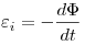 \varepsilon _i  =  - \frac{{d\Phi }}{{dt}}