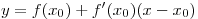 y = f(x_0 ) +
f'(x_0 )(x - x_0 )