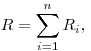 R = \sum\limits_{i = 1}^n {R_i } ,