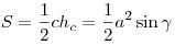 S = \frac{1}{2}ch_c  =
\frac{1}{2}a^2 \sin \gamma 