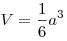 V = \frac{1}{6}a^3 