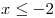 x \le - 2
