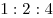 1:2:4