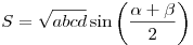 S = \sqrt {abcd} \sin \left(
{\frac{{\alpha  + \beta }}{2}} \right)