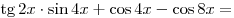\mathop \tg 2x \cdot \sin 4x + \cos 4x - \cos 8x = 
