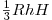 {\textstyle{1 \over 3}}RhH